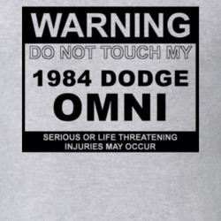 Warning Do Not Touch My 1984 Dodge Omni Funny Car T Shirt