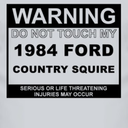 Warning Do Not Touch My 1984 Country Squire Funny Car T Shirt