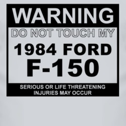 Warning Do Not Touch My 1984 F-150 Funny Car T Shirt