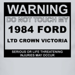 Warning Do Not Touch My 1984 LTD Crown Victoria Funny Car T Shirt