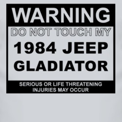Warning Do Not Touch My 1984 Jeep Gladiator Funny Car T Shirt