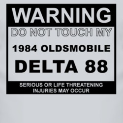 Warning Do Not Touch My 1984 Oldsmobile Delta 88 Funny Car T Shirt