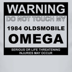 Warning Do Not Touch My 1984 Oldsmobile Omega Funny Car T Shirt