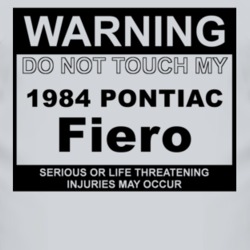 Warning Do Not Touch My 1984 Pontiac Fiero Funny Car T Shirt