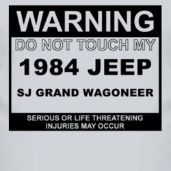 Warning Do Not Touch My 1984 SJ?Jeep Grand Wagoneer Funny Car T Shirt