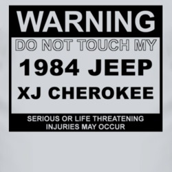 Warning Do Not Touch My 1984 XJ Cherokee Funny Car T Shirt