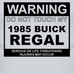 Warning Do Not Touch My 1985 BUICK REGAL Funny Car T Shirt