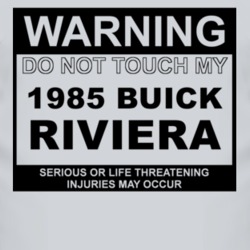 Warning Do Not Touch My 1985 BUICK RIVIERA Funny Car T Shirt