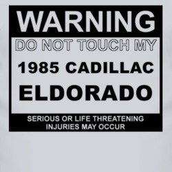 Warning Do Not Touch My 1985 Cadillac Eldorado Funny Car T Shirt