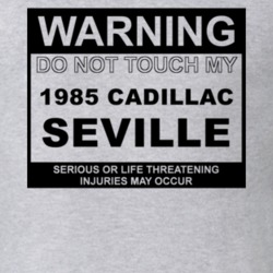 Warning Do Not Touch My 1985 Cadillac Seville Funny Car T Shirt