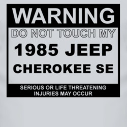 Warning Do Not Touch My 1985 Cherokee SE Funny Car T Shirt