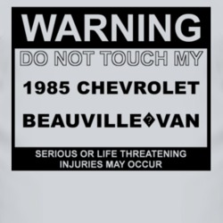 Warning Do Not Touch My 1985 Chevy Beauville?Van Funny Car T Shirt