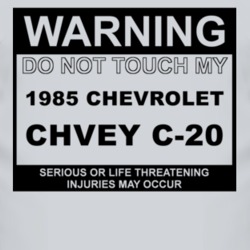 Warning Do Not Touch My 1985 Chevy C-20 Funny Car T Shirt