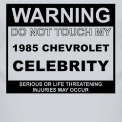 Warning Do Not Touch My 1985 Chevy Celebrity Funny Car T Shirt