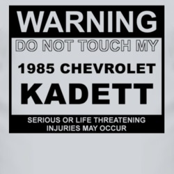 Warning Do Not Touch My 1985 Chevy Kadett Funny Car T Shirt
