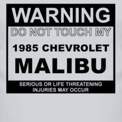 Warning Do Not Touch My 1985 Chevy Malibu Funny Car T Shirt