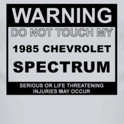 Warning Do Not Touch My 1985 Chevy Spectrum Funny Car T Shirt