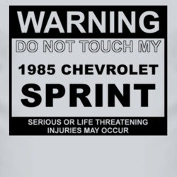 Warning Do Not Touch My 1985 Chevy Sprint Funny Car T Shirt