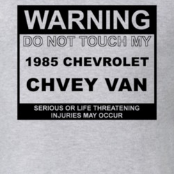 Warning Do Not Touch My 1985 Chevy Van Funny Car T Shirt
