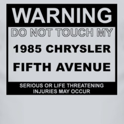 Warning Do Not Touch My 1985 Chrysler Fifth Avenue Funny Car T Shirt