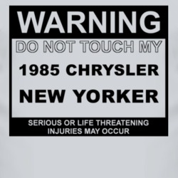 Warning Do Not Touch My 1985 Chrysler New Yorker Funny Car T Shirt