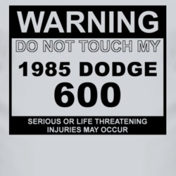 Warning Do Not Touch My 1985 Dodge 600 Funny Car T Shirt