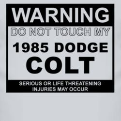 Warning Do Not Touch My 1985 Dodge Colt Funny Car T Shirt