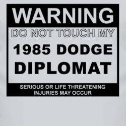 Warning Do Not Touch My 1985 Dodge Diplomat Funny Car T Shirt