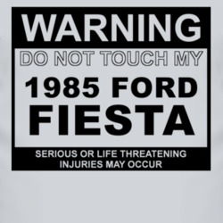 Warning Do Not Touch My 1985 Fiesta Funny Car T Shirt