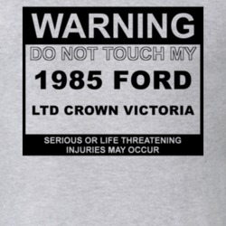 Warning Do Not Touch My 1985 LTD Crown Victoria Funny Car T Shirt