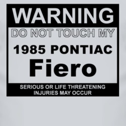 Warning Do Not Touch My 1985 Pontiac Fiero Funny Car T Shirt