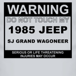 Warning Do Not Touch My 1985 SJ?Jeep Grand Wagoneer Funny Car T Shirt
