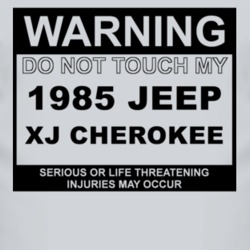 Warning Do Not Touch My 1985 XJ Cherokee Funny Car T Shirt