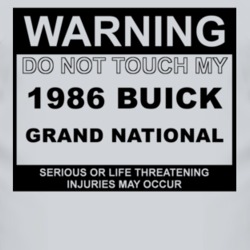 Warning Do Not Touch My 1986 BUICK GRAND NATIONAL Funny Car T Shirt