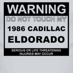 Warning Do Not Touch My 1986 Cadillac Eldorado Funny Car T Shirt