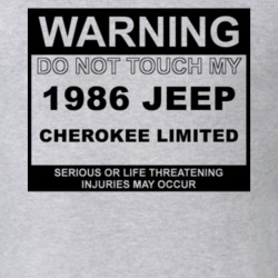 Warning Do Not Touch My 1986 Cherokee Limited Funny Car T Shirt