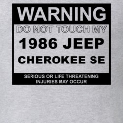 Warning Do Not Touch My 1986 Cherokee SE Funny Car T Shirt