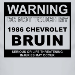 Warning Do Not Touch My 1986 Chevy Bruin Funny Car T Shirt