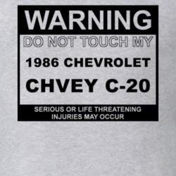 Warning Do Not Touch My 1986 Chevy C-20 Funny Car T Shirt