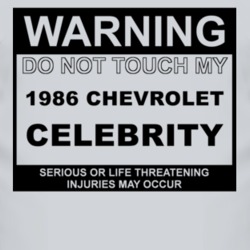 Warning Do Not Touch My 1986 Chevy Celebrity Funny Car T Shirt