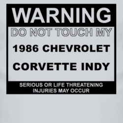 Warning Do Not Touch My 1986 Chevy Corvette Indy Funny Car T Shirt