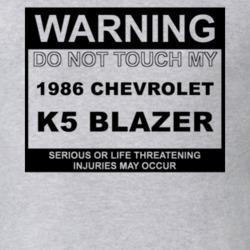 Warning Do Not Touch My 1986 Chevy K5 Blazer Funny Car T Shirt