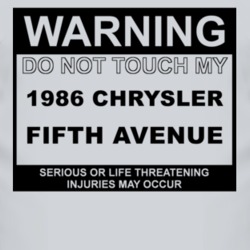Warning Do Not Touch My 1986 Chrysler Fifth Avenue Funny Car T Shirt