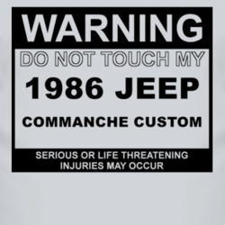 Warning Do Not Touch My 1986 Commanche Custom Funny Car T Shirt