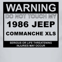 Warning Do Not Touch My 1986 Commanche XLS Funny Car T Shirt