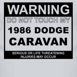 Warning Do Not Touch My 1986 Dodge Caravan Funny Car T Shirt