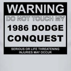 Warning Do Not Touch My 1986 Dodge Conquest Funny Car T Shirt