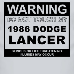 Warning Do Not Touch My 1986 Dodge Lancer Funny Car T Shirt