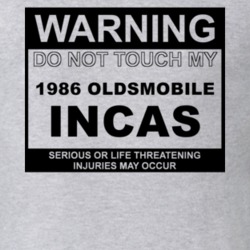 Warning Do Not Touch My 1986 Oldsmobile Incas Funny Car T Shirt