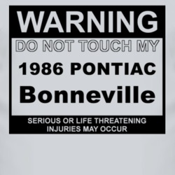 Warning Do Not Touch My 1986 Pontiac Bonneville Funny Car T Shirt